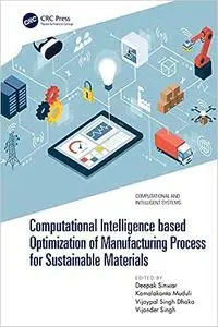 Computational Intelligence based Optimization of Manufacturing Process for Sustainable Materials