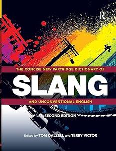 The Concise New Partridge Dictionary of Slang and Unconventional English Ed 2
