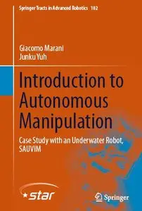 Introduction to Autonomous Manipulation: Case Study with an Underwater Robot, SAUVIM (repost)