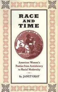 Race and Time: American Women's Poetics from Antislavery to Racial Modernity