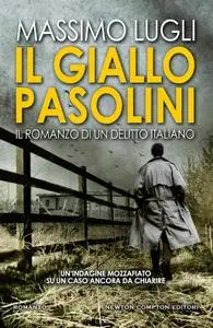 Massimo Lugli - Il giallo Pasolini. Il romanzo di un delitto italiano