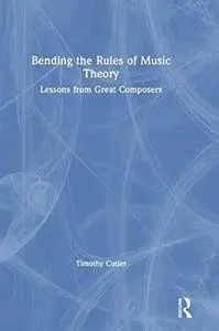 Bending the Rules of Music Theory: Lessons from Great Composers