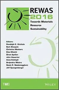 REWAS 2016: Towards Materials Resource Sustainability