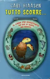 Carl Hiaasen - Tutto scorre...