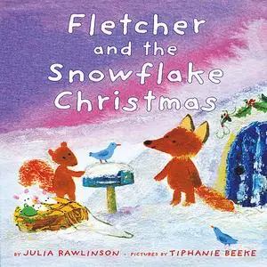 «Fletcher And The Snowflake Christmas» by Julia Rawlinson