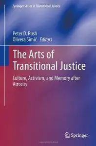 The Arts of Transitional Justice: Culture, Activism, and Memory after Atrocity [Repost]