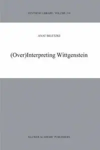 (Over)Interpreting Wittgenstein (Synthese Library)