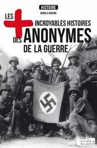 Donald Graeme, "Les plus incroyables histoires des anonymes de la guerre"