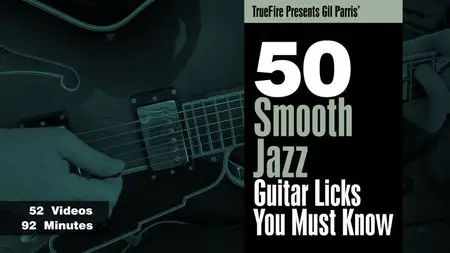 Truefire - Gil Parris' 50 Smooth Jazz Licks You Must Know
