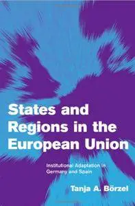 States and Regions in the European Union: Institutional Adaptation in Germany and Spain