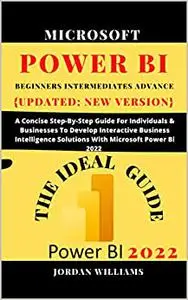 MICROST POWER BI FOR BEGINNERS : A Concise Step-By-Step Guide For Individuals