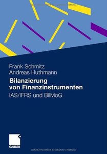Bilanzierung von Finanzinstrumenten: IAS/IFRS und BilMoG
