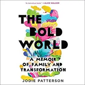 The Bold World: A Memoir of Family and Transformation [Audiobook]