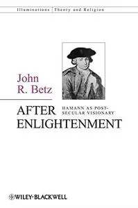 After Enlightenment: Hamann as Post-Secular Visionary