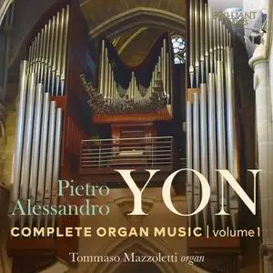 Tommaso Mazzoletti - Pietro Alessandro Yon: Complete Organ Music, Vol. 1 (2020)