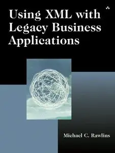 Using XML with Legacy Business Applications (Repost)