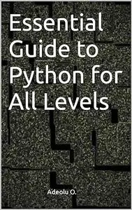 Essential Guide to Python for All Levels