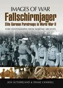 Fallschirmjager: Elite German Paratroops in World War II (Images of War)