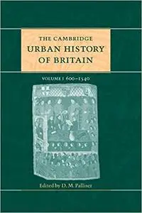 The Cambridge Urban History of Britain, Volume 1