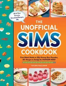 The Unofficial Sims Cookbook: From Baked Alaska to Silly Gummy Bear Pancakes