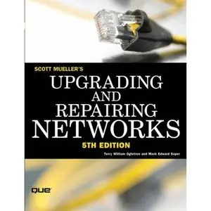 Upgrading and Repairing Networks (5th Edition) by Scott Mueller [Repost]