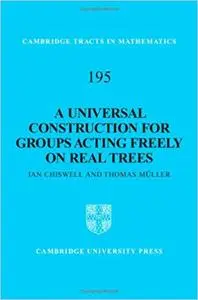 A Universal Construction for Groups Acting Freely on Real Trees