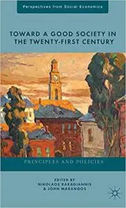 Toward a Good Society in the Twenty-First Century: Principles and Policies (Repost)