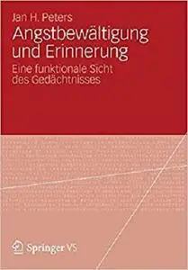 Angstbewältigung und Erinnerung: Eine Funktionale Sicht des Gedächtnisses (German Edition)