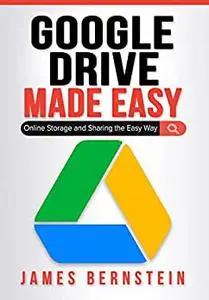 Google Drive Made Easy: Online Storage and Sharing the Easy Way