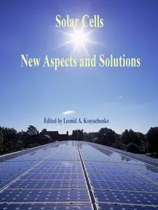 "Solar Cells: New Aspects and Solutions" ed. by Leonid A. Kosyachenko (Repost)