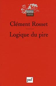 Clément Rosset, "Logique du pire : Eléments pour une philosophie tragique"