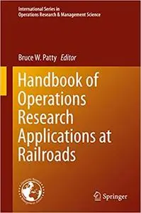 Handbook of Operations Research Applications at Railroads (Repost)