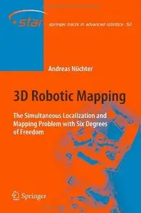 3D Robotic Mapping: The Simultaneous Localization and Mapping Problem with Six Degrees of Freedom