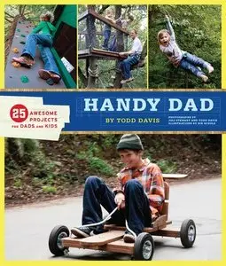 Handy Dad: 25 Awesome Projects for Dads and Kids (repost)