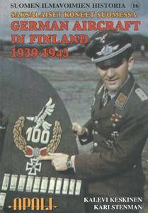 Saksalaiset Koneet Suomessa 1939-1945 / German Aircraft in Finland 1939-1945 (Suomen Ilmavoimien Historia 16) (Repost)