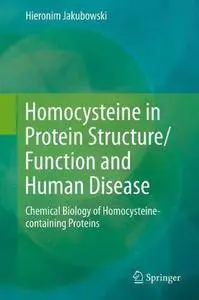 Homocysteine in Protein Structure/Function and Human Disease: Chemical Biology of Homocysteine-containing Proteins (Repost)