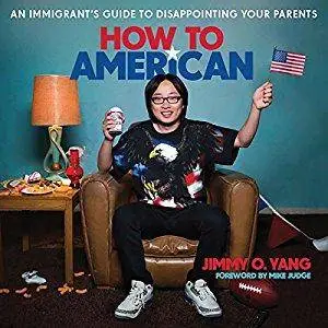 How to American: An Immigrant's Guide to Disappointing Your Parents [Audiobook]
