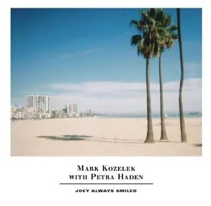 Mark Kozelek & Petra Haden - Joey Always Smiled (2019)