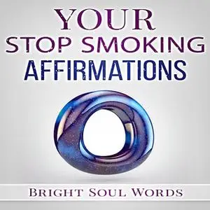 «Your Stop Smoking Affirmations» by Bright Soul Words