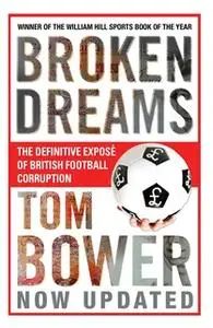 «Broken Dreams» by Tom Bower