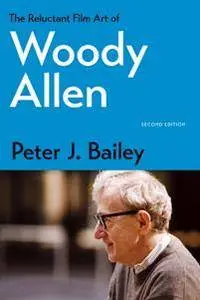 The Reluctant Film Art of Woody Allen, Second Edition