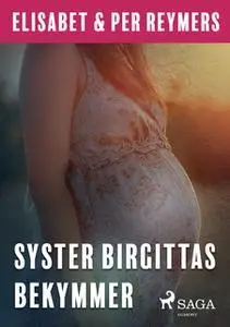 «Syster Birgittas bekymmer» by Elisabet Reymers,Per Reymers,Elisabet &Amp