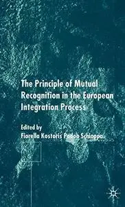 The Principle of Mutual Recognition in the European Integration Process