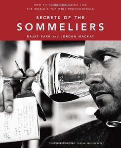 Secrets of the Sommeliers: How to Think and Drink Like the World's Top Wine Professionals (repost)