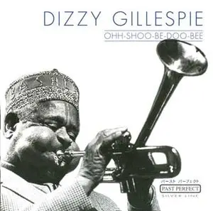 Dizzy Gillespie - Ohh-Shoo-Be-Doo-Bee - 2001