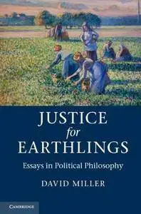 Justice for Earthlings: Essays in Political Philosophy