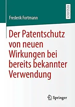 Der Patentschutz von neuen Wirkungen bei bereits bekannter Verwendung