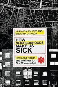 How Neighborhoods Make Us Sick: Restoring Health and Wellness to Our Communities