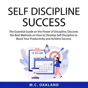 «Self Discipline Success» by M.C. Oakland