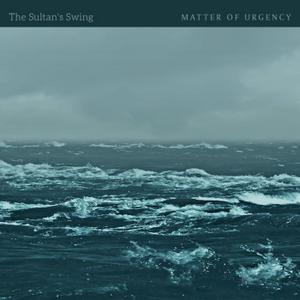 The Sultan's Swing - Matter of Urgency (2021) [Official Digital Download]